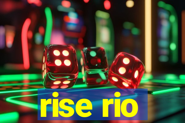 rise rio